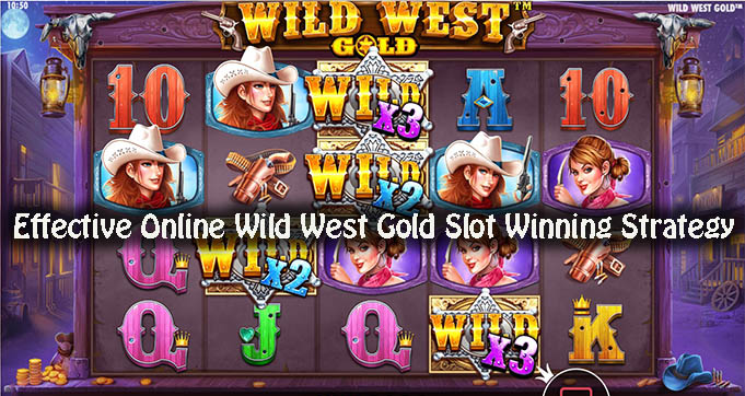 Effective Online Wild West Gold Slot Winning Strategy